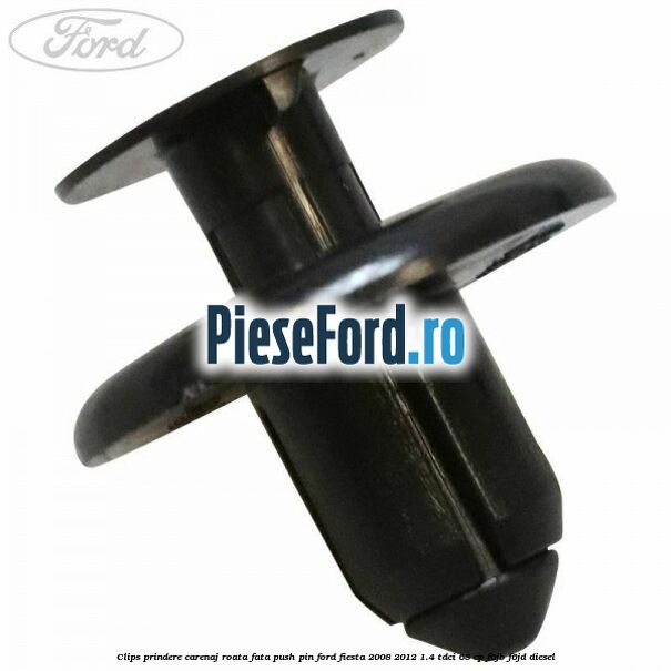 Clips prindere carenaj roata fata push pin Ford Fiesta 2008-2012 1.4 TDCi 68 cp F6JB, F6JD diesel