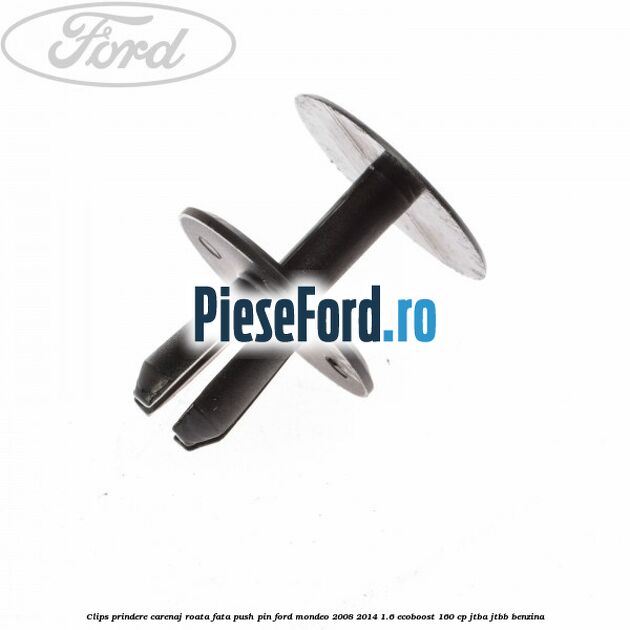 Clips prindere carenaj roata fata push pin Ford Mondeo 2008-2014 1.6 EcoBoost 160 cp JTBA, JTBB benzina