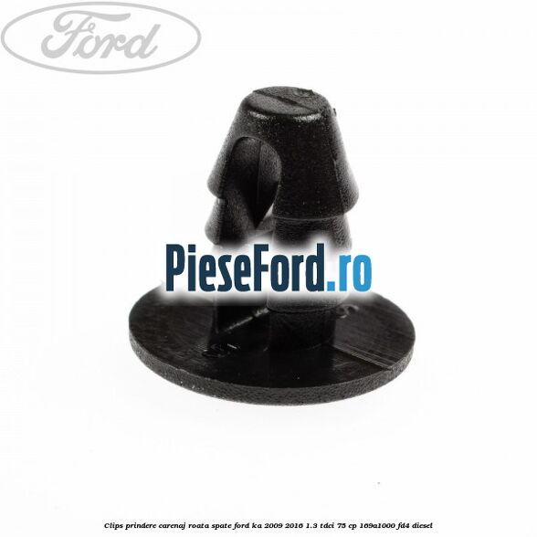 Clips prindere carenaj roata spate Ford Ka 2009-2016 1.3 TDCi 75 cp 169A1000, FD4 diesel