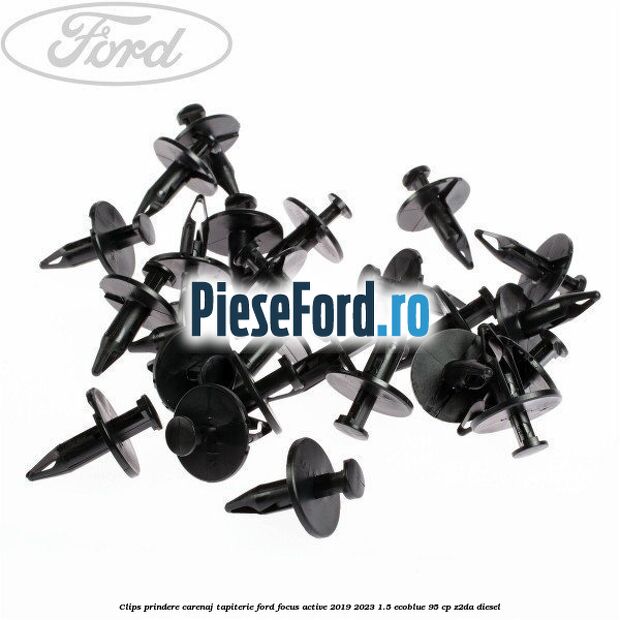 Clips prindere carenaj, tapiterie Ford Focus Active 2019-2023 1.5 EcoBlue 95 cp Clips prindere carenaj, tapiterie Ford Focus Active 2019-2023 1.5 EcoBlue 95 cp Z2DA diesel
