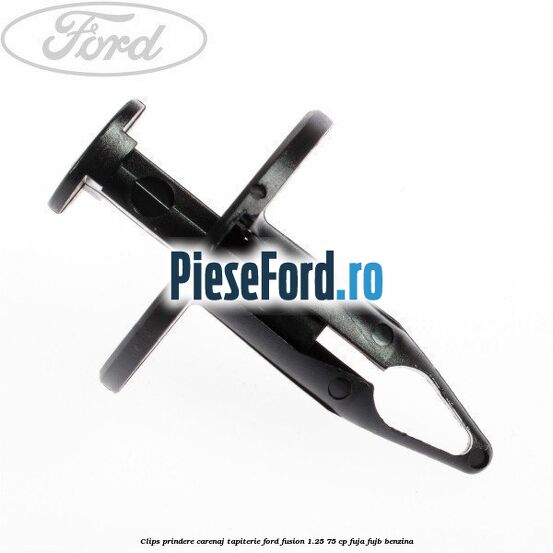 Clips prindere carenaj, tapiterie Ford Fusion 1.25 75 cp