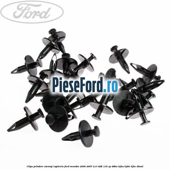 Clips prindere carenaj, tapiterie Ford Mondeo 2000-2007 2.0 TDDI 115 cp Clips prindere carenaj, tapiterie Ford Mondeo 2000-2007 2.0 TDDI 115 cp D6BA, HJBA, HJBB, HJBC diesel