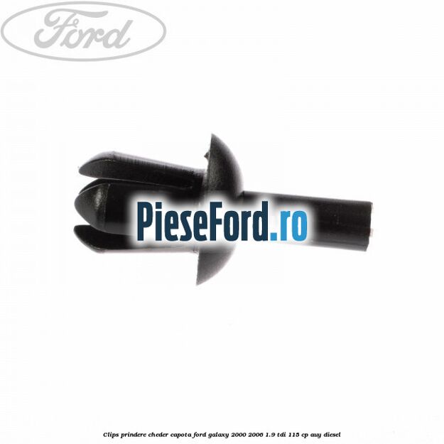Clips prindere cheder capota Ford Galaxy 2000-2006 1.9 TDI 115 cp AUY diesel