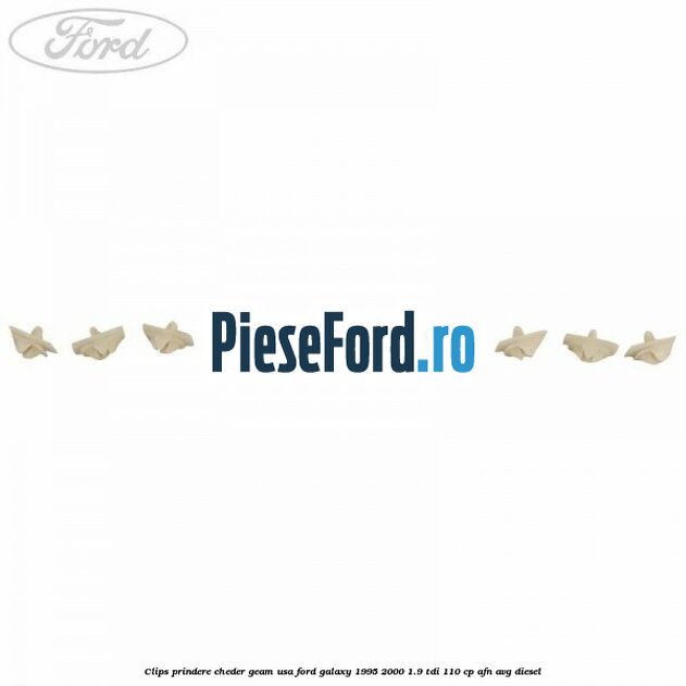 Clips prindere cheder geam usa Ford Galaxy 1995-2000 1.9 TDI 110 cp AFN, AVG diesel