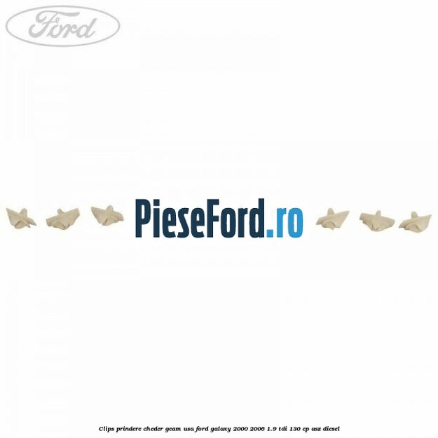 Clips prindere cheder geam usa Ford Galaxy 2000-2006 1.9 TDI 130 cp ASZ diesel