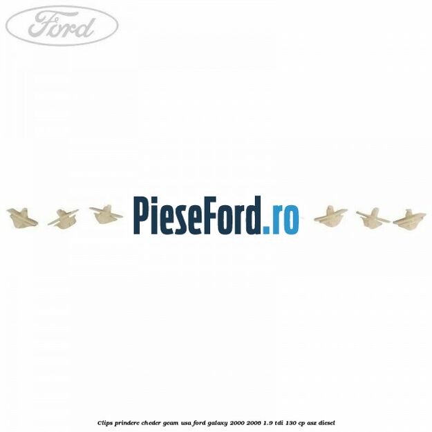 Clips prindere cheder geam usa Ford Galaxy 2000-2006 1.9 TDI 130 cp ASZ diesel