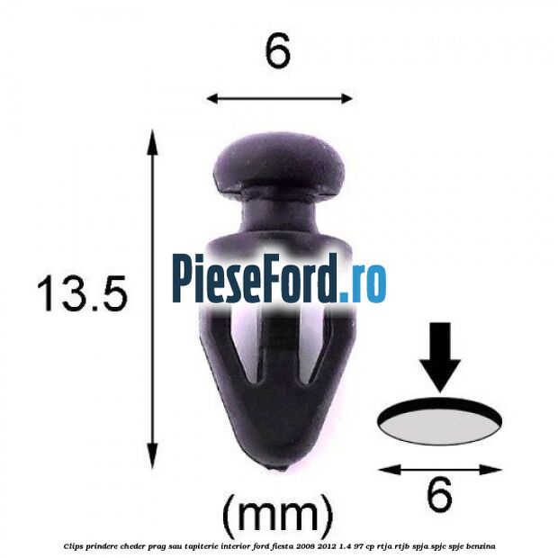 Clips prindere cheder prag sau tapiterie interior Ford Fiesta 2008-2012 1.4 97 cp RTJA, RTJB, SPJA, SPJC, SPJE benzina