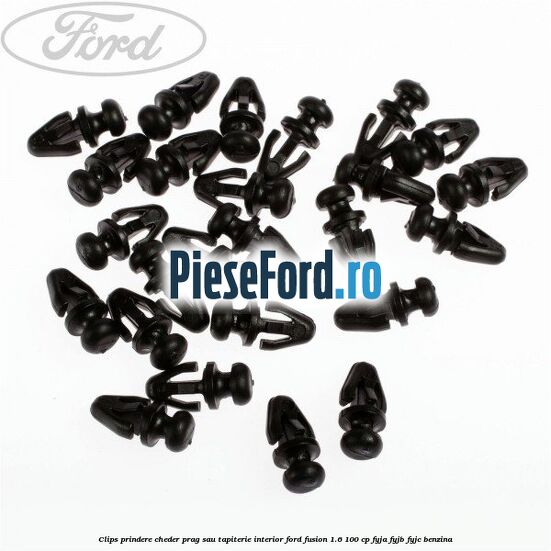 Clips prindere cheder prag sau tapiterie interior Ford Fusion 1.6 100 cp FYJA, FYJB, FYJC benzina