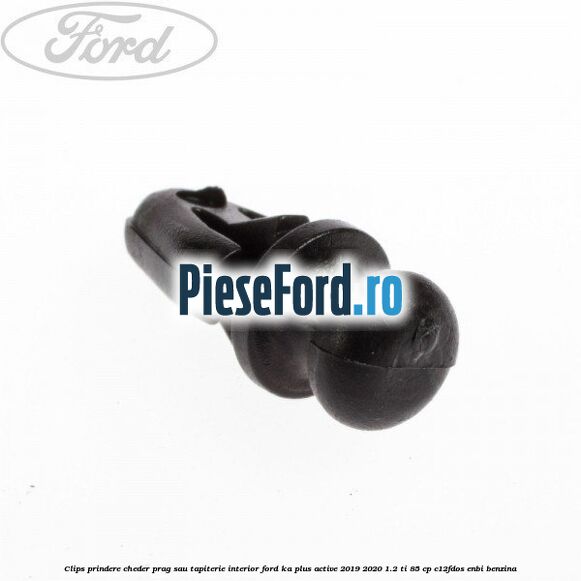 Clips prindere cheder prag sau tapiterie interior Ford Ka plus Active 2019-2020 1.2 Ti 85 cp C12FDOS, ENBI benzina