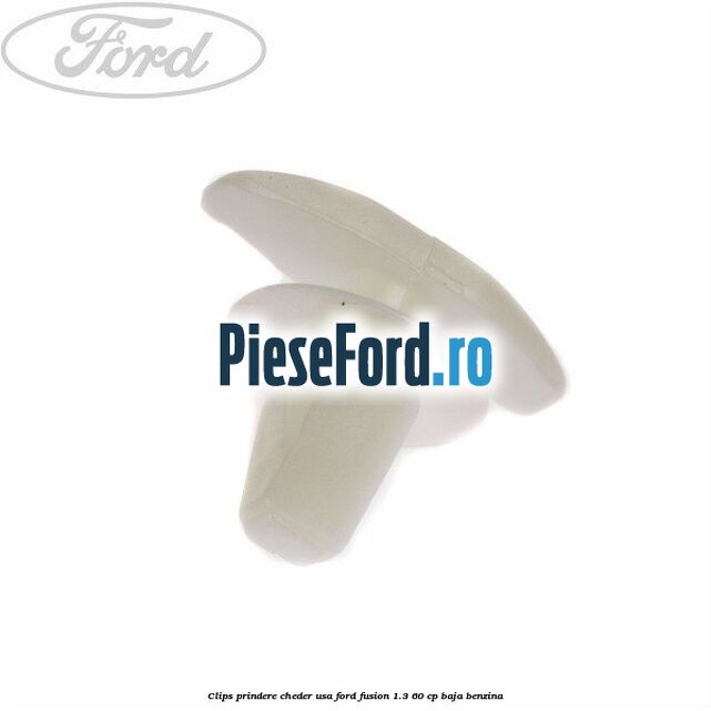 Clips prindere cheder usa Ford Fusion 1.3 60 cp BAJA benzina