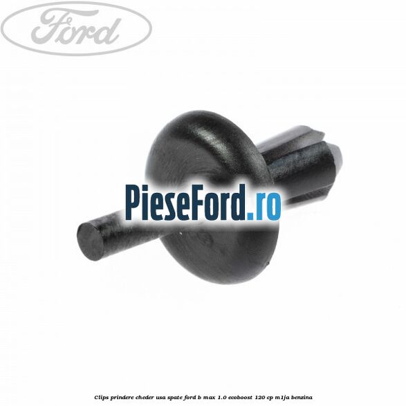 Clips prindere cheder usa spate Ford B-Max 1.0 EcoBoost 120 cp M1JA benzina