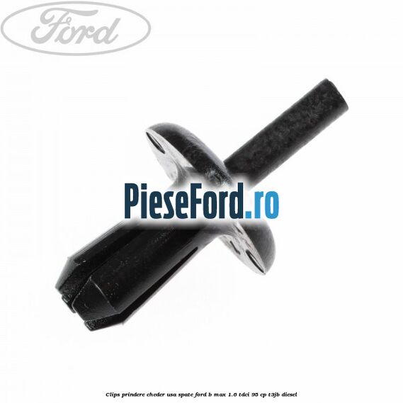 Clips prindere cheder usa spate Ford B-Max 1.6 TDCi 95 cp T3JB diesel