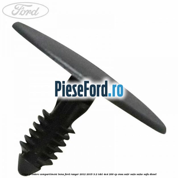 Clips prindere compartiment bena Ford Ranger 2012-2015 3.2 TDCi 4x4 200 cp Clips prindere compartiment bena Ford Ranger 2012-2015 3.2 TDCi 4x4 200 cp ENSA, SA2R, SA2S, SA2W, SAFA diesel