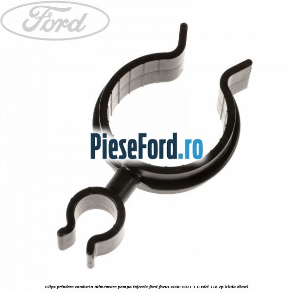 Clips prindere conducta alimentare pompa injectie Ford Focus 2008-2011 1.8 TDCi 115 cp KKDA diesel