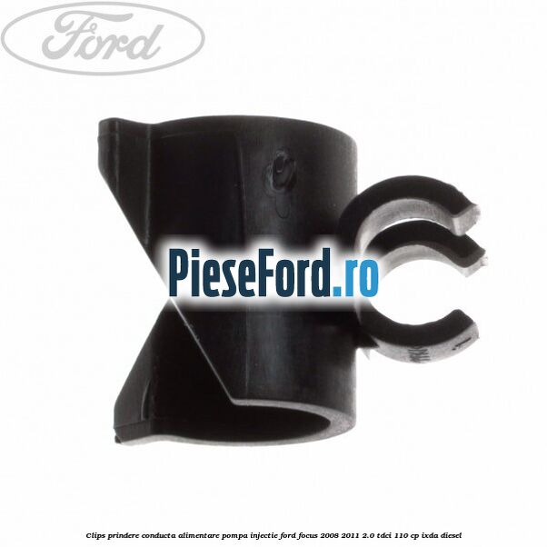 Clips prindere conducta alimentare pompa injectie Ford Focus 2008-2011 2.0 TDCi 110 cp Clips prindere conducta alimentare pompa injectie Ford Focus 2008-2011 2.0 TDCi 110 cp IXDA diesel