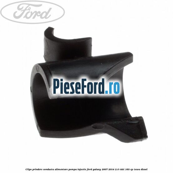 Clips prindere conducta alimentare pompa injectie Ford Galaxy 2007-2014 2.0 TDCi 163 cp Clips prindere conducta alimentare pompa injectie Ford Galaxy 2007-2014 2.0 TDCi 163 cp TXWA diesel