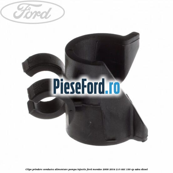 Clips prindere conducta alimentare pompa injectie Ford Mondeo 2008-2014 2.0 TDCi 130 cp AZBA diesel
