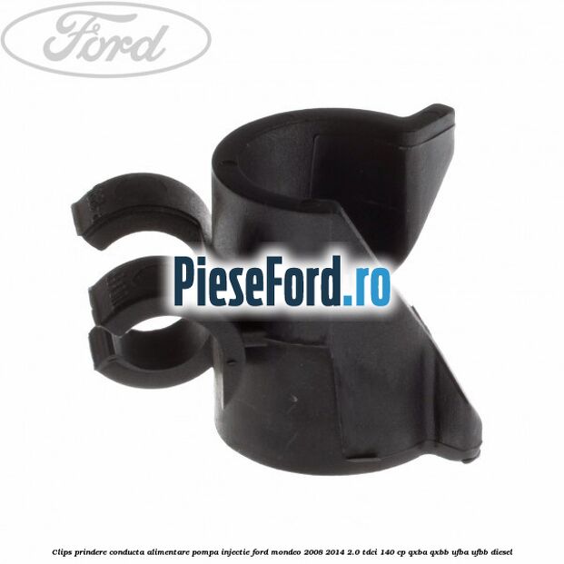 Clips prindere conducta alimentare pompa injectie Ford Mondeo 2008-2014 2.0 TDCi 140 cp QXBA, QXBB, UFBA, UFBB diesel