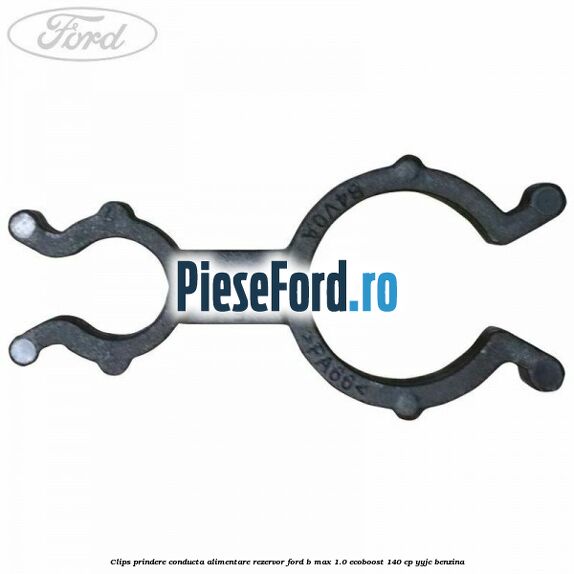 Clips prindere conducta alimentare rezervor Ford B-Max 1.0 EcoBoost 140 cp YYJC benzina