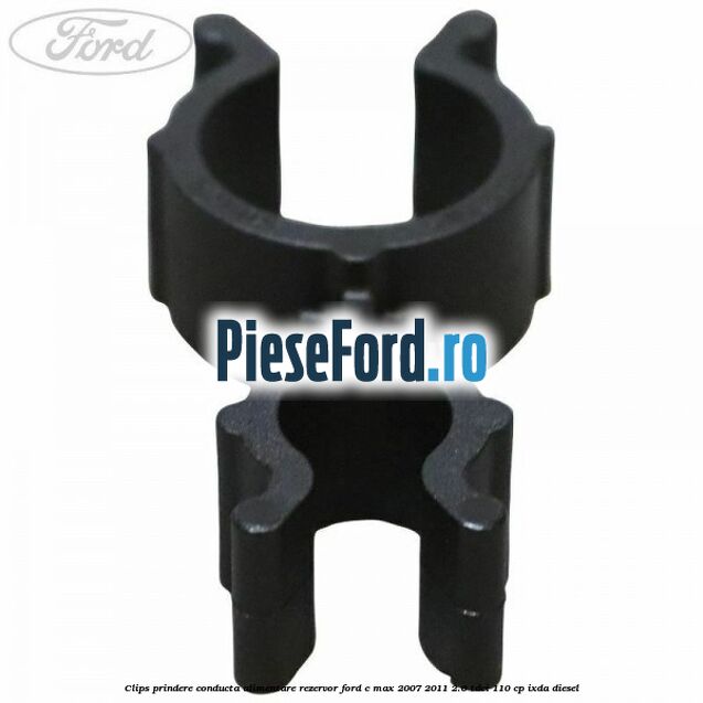 Clips prindere conducta alimentare rezervor Ford C-Max 2007-2011 2.0 TDCi 110 cp IXDA diesel