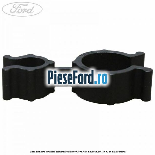 Clips prindere conducta alimentare rezervor Ford Fiesta 2005-2008 1.3 60 cp BAJA benzina