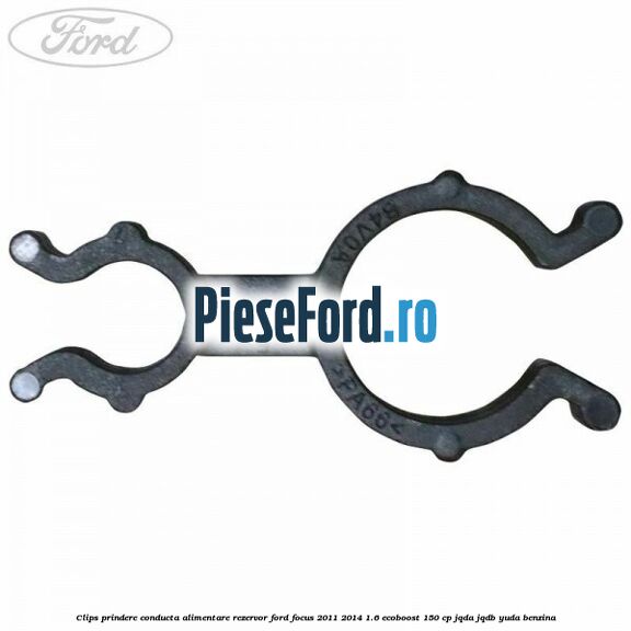 Clips prindere conducta alimentare rezervor Ford Focus 2011-2014 1.6 EcoBoost 150 cp Clips prindere conducta alimentare rezervor Ford Focus 2011-2014 1.6 EcoBoost 150 cp JQDA, JQDB, YUDA benzina