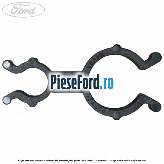 Clips prindere conducta alimentare rezervor Ford Focus 2014-2018 1.0 EcoBoost 125 cp M1DA, M1DC, M1DD benzina