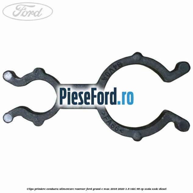 Clips prindere conducta alimentare rezervor Ford Grand C-Max 2016-2020 1.5 TDCi 95 cp XXDA, XXDC diesel