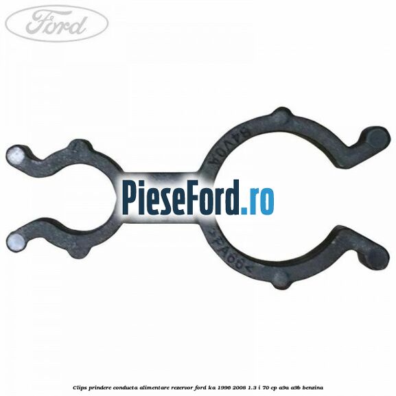 Clips prindere conducta alimentare rezervor Ford Ka 1996-2008 1.3 i 70 cp Clips prindere conducta alimentare rezervor Ford Ka 1996-2008 1.3 i 70 cp A9A, A9B benzina