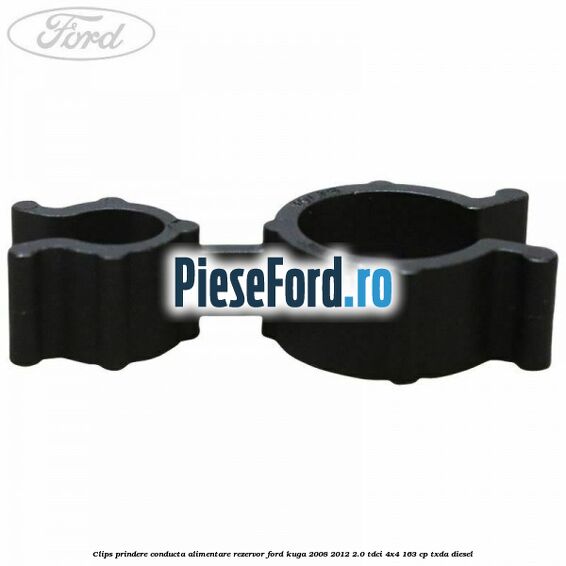 Clips prindere conducta alimentare rezervor Ford Kuga 2008-2012 2.0 TDCI 4x4 163 cp Clips prindere conducta alimentare rezervor Ford Kuga 2008-2012 2.0 TDCI 4x4 163 cp TXDA diesel