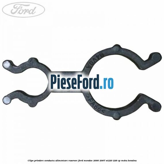 Clips prindere conducta alimentare rezervor Ford Mondeo 2000-2007 ST220 226 cp MEBA benzina
