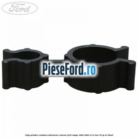 Clips prindere conducta alimentare rezervor Ford Ranger 2002-2006 2.5 D 4x4 78 cp Clips prindere conducta alimentare rezervor Ford Ranger 2002-2006 2.5 D 4x4 78 cp WL diesel