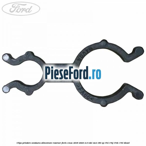 Clips prindere conducta alimentare rezervor Ford S-Max 2015-2023 2.0 TDCi 4x4 150 cp T7CI, T7CJ, T7CK, T7CL diesel