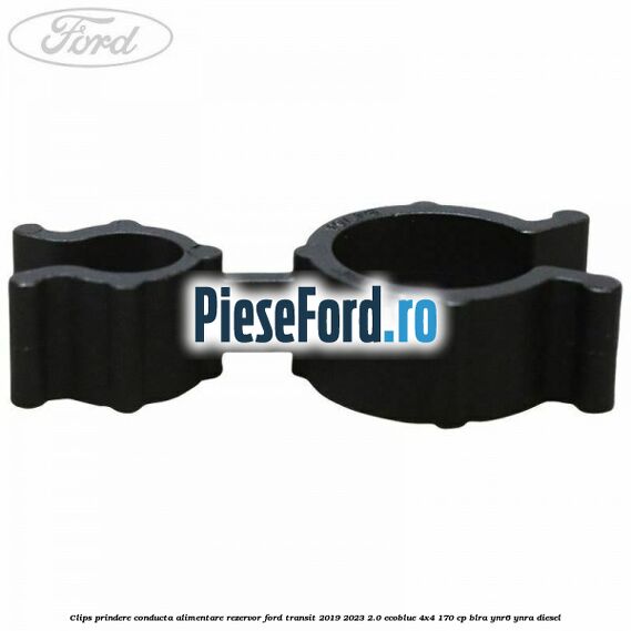Clips prindere conducta alimentare rezervor Ford Transit 2019-2023 2.0 EcoBlue 4x4 170 cp BLRA, YNR6, YNRA diesel