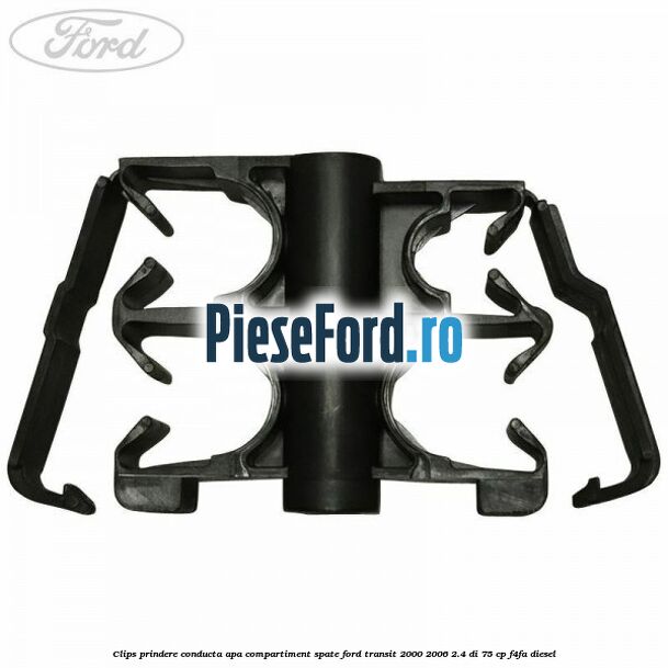 Clips prindere conducta apa compartiment spate Ford Transit 2000-2006 2.4 DI 75 cp F4FA diesel