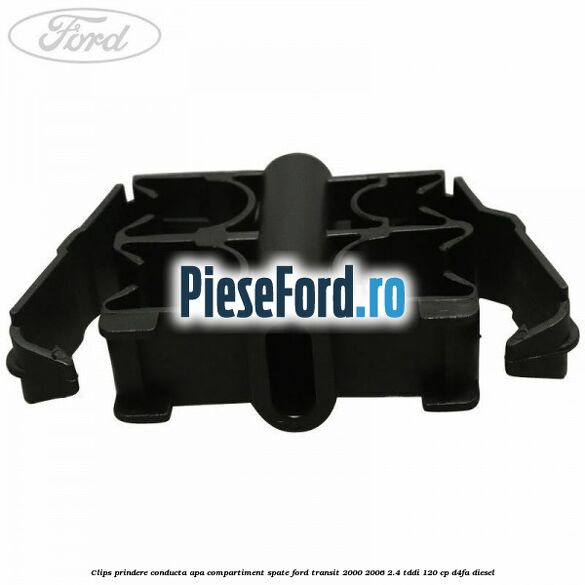 Clips prindere conducta apa compartiment spate Ford Transit 2000-2006 2.4 TDdi 120 cp D4FA diesel