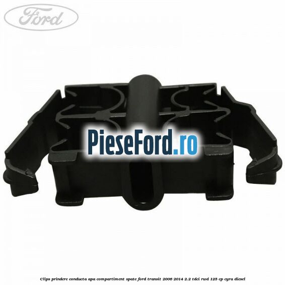 Clips prindere conducta apa compartiment spate Ford Transit 2006-2014 2.2 TDCi RWD 125 cp CYRA diesel