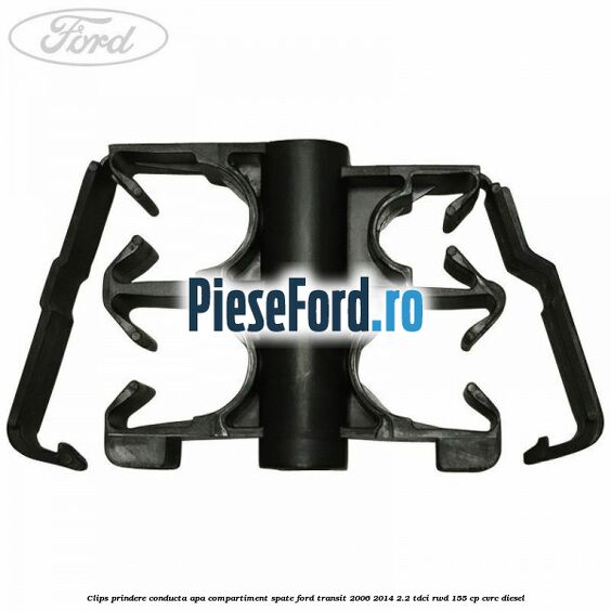 Clips prindere conducta apa compartiment spate Ford Transit 2006-2014 2.2 TDCi RWD 155 cp Clips prindere conducta apa compartiment spate Ford Transit 2006-2014 2.2 TDCi RWD 155 cp CVRC diesel