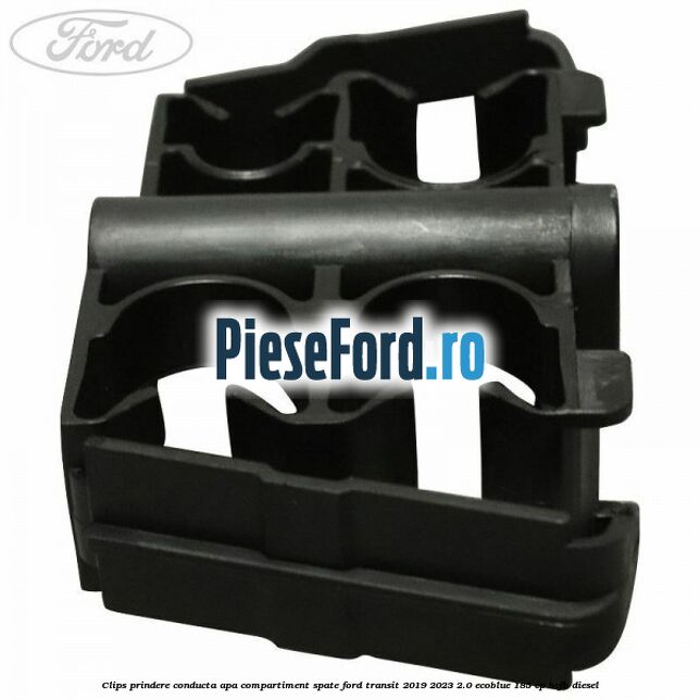 Clips prindere conducta apa compartiment spate Ford Transit 2019-2023 2.0 EcoBlue 185 cp BCFB diesel
