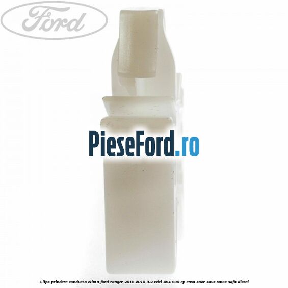 Clips prindere conducta clima Ford Ranger 2012-2015 3.2 TDCi 4x4 200 cp ENSA, SA2R, SA2S, SA2W, SAFA diesel