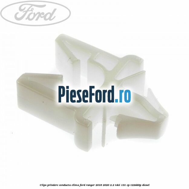 Clips prindere conducta clima Ford Ranger 2016-2020 2.2 TDCi 131 cp T22DD0P diesel