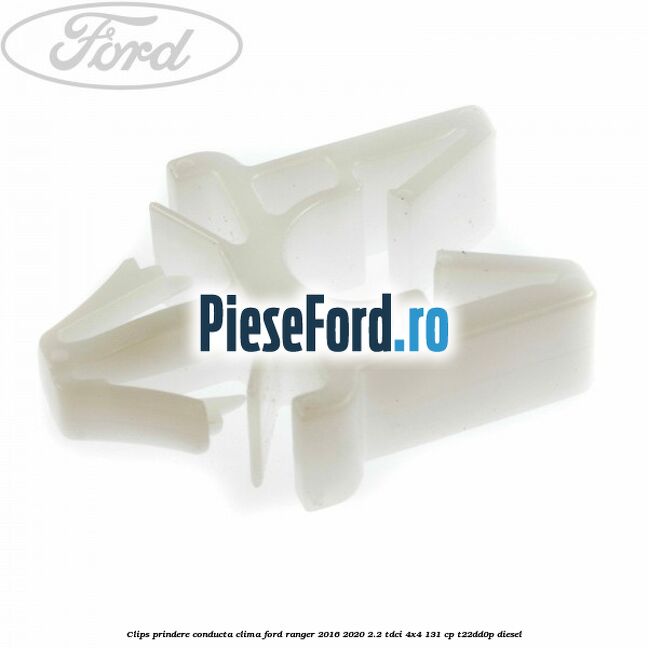 Clips prindere conducta clima Ford Ranger 2016-2020 2.2 TDCi 4x4 131 cp T22DD0P diesel