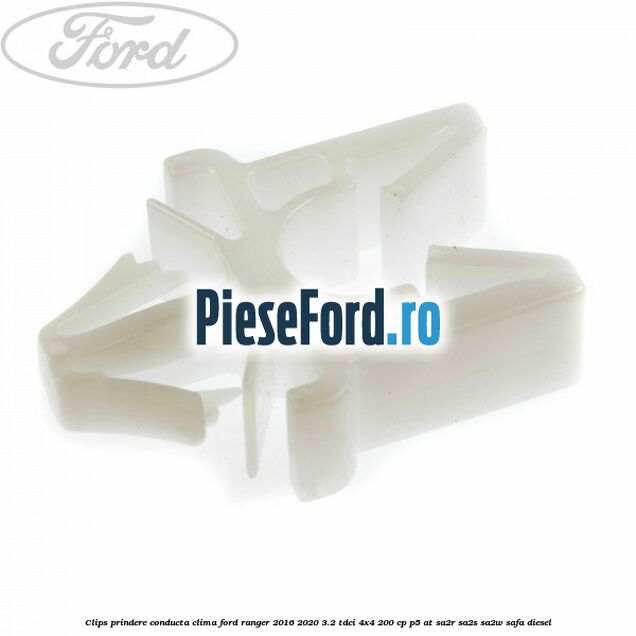 Clips prindere conducta clima Ford Ranger 2016-2020 3.2 TDCi 4x4 200 cp Clips prindere conducta clima Ford Ranger 2016-2020 3.2 TDCi 4x4 200 cp P5-AT, SA2R, SA2S, SA2W, SAFA diesel