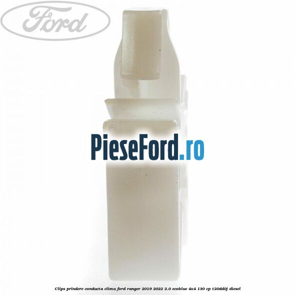 Clips prindere conducta clima Ford Ranger 2019-2022 2.0 EcoBlue 4x4 130 cp T20DD0J diesel
