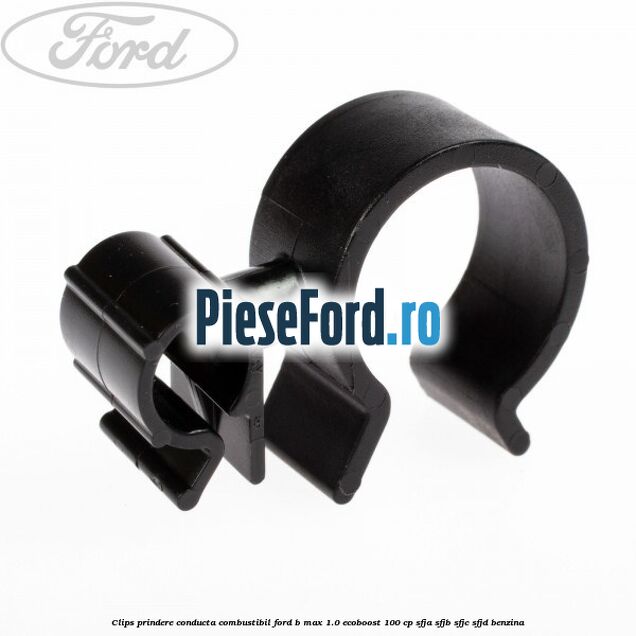 Clips prindere conducta combustibil Ford B-Max 1.0 EcoBoost 100 cp SFJA, SFJB, SFJC, SFJD benzina