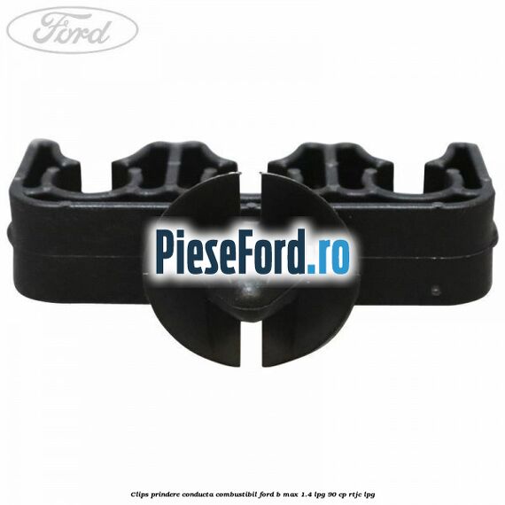 Clips prindere conducta combustibil Ford B-Max 1.4 LPG 90 cp RTJC LPG