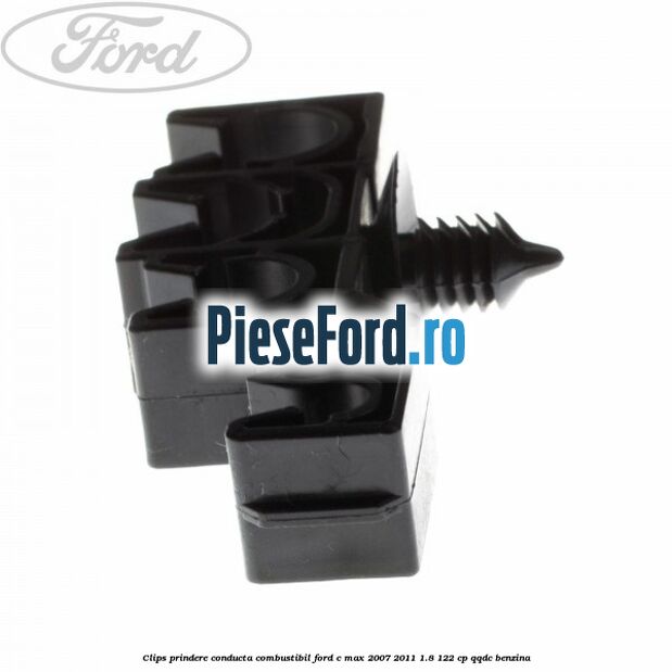 Clips prindere conducta combustibil Ford C-Max 2007-2011 1.8 122 cp QQDC benzina
