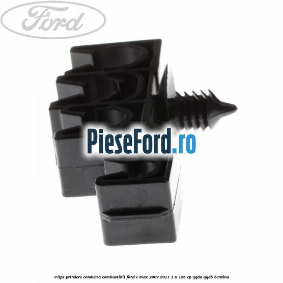 Clips prindere conducta combustibil Ford C-Max 2007-2011 1.8 125 cp Clips prindere conducta combustibil Ford C-Max 2007-2011 1.8 125 cp QQDA, QQDB benzina