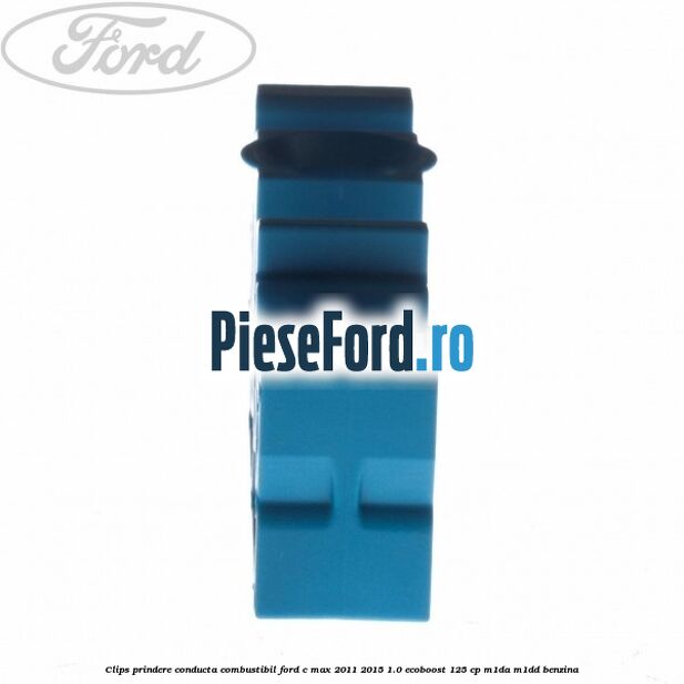 Clips prindere conducta combustibil Ford C-Max 2011-2015 1.0 EcoBoost 125 cp M1DA, M1DD benzina