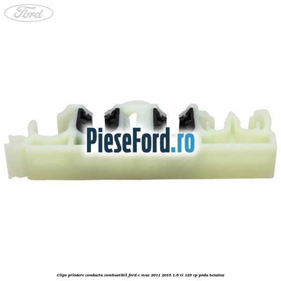 Clips prindere conducta combustibil Ford C-Max 2011-2015 1.6 Ti 125 cp Clips prindere conducta combustibil Ford C-Max 2011-2015 1.6 Ti 125 cp PNDA benzina